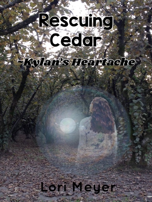 Title details for Rescuing Cedar--Kylan's Heartache (Book 4 in Cedar's Series) by Lori Meyer - Available